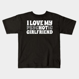 I Love My Psychotic Girlfriend- White Type AL Kids T-Shirt